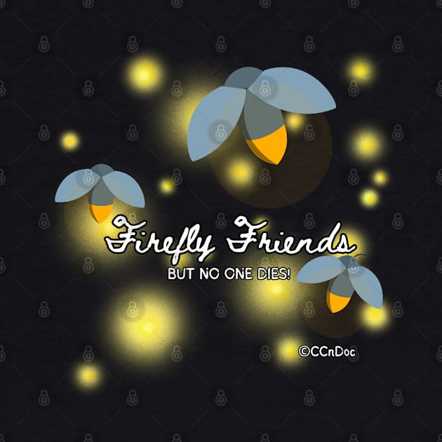 Firefly Friends - BUT NO ONE DIES! by CCnDoc